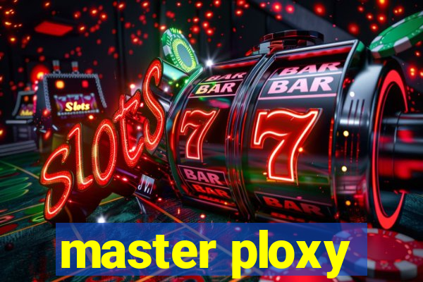 master ploxy